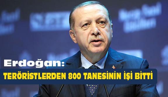 Erdoğan Açıkladı; Afrin'de 800 Teröristin İşi Bitti