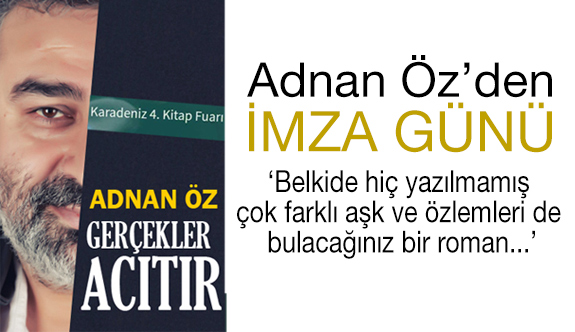 Gerçekler Acıtır'ın Yazarı Adnan Öz, Okurlarıyla Buluşuyor