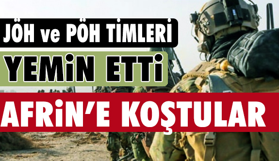 JÖH ve PÖH Timleri Ant İçti ve Afrin'e Girdi!