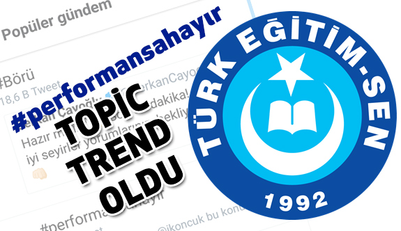 Türk Eğitim Sen'in Kampanyası, #performansahayır TOPİC TREND oldu