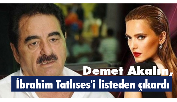 Demet Akalın, Tatlıses'i listeden çıkardı