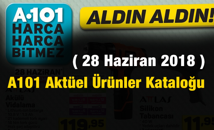 A101 Aktüel Ürünler Kataloğu ( 28 Haziran 2018 )