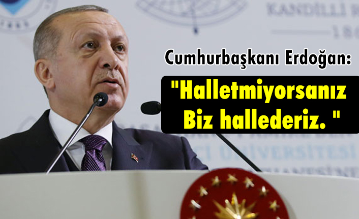 Erdoğan: Bir bakkal dükkanın olsa çırağa teslim eder misin