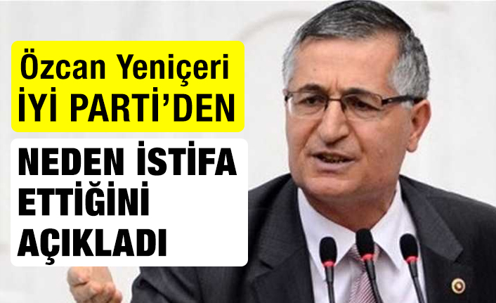 Özcan Yeniçeri, Bakın İyi Parti'den Neden İstifa Etmiş