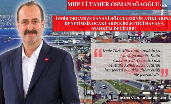 MHP'li Osmanağaoğlu; İzmir Türk Milletinin Anadolu’ya vurduğu mühür