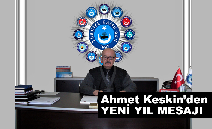 Ahmet Keskin'den 2018 Yılı ve yeni yıl mesajı