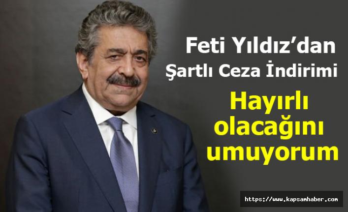 Feti Yıldız'dan Şartlı Ceza İndirimi Kanun Teklifi Açıklaması