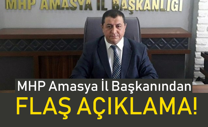 MHP Amasya İl Başkanı Erhan Demir'den Flaş İttifak Açıklaması
