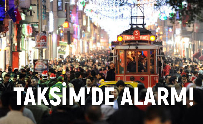 Taksim’de Alarm!