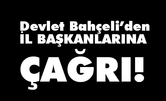 Bahçeli, İl Başkanlarını 17 Ocak'ta Kızılcahamam'da Topluyor