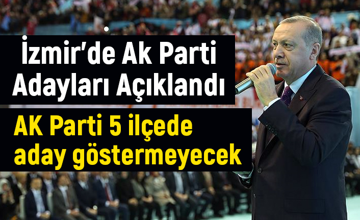 Erdoğan, Ak Parti İzmir Adaylarını Açıkladı (Cumhur İttifakı Adayları Kim)