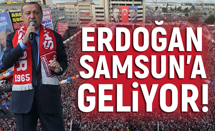 Başkan Ersan Aksu Açıkladı: Erdoğan Samsun'a Geliyor