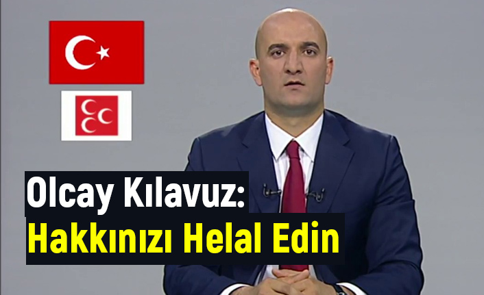 Olcay Kılavuz; Hakkınızı Helal Edin...