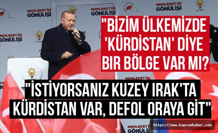 Erdoğan; "Bizim ülkemizde Kürdistan diye bir bölge var mı?