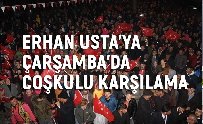 Erhan Usta Çarşamba'da Konuştu