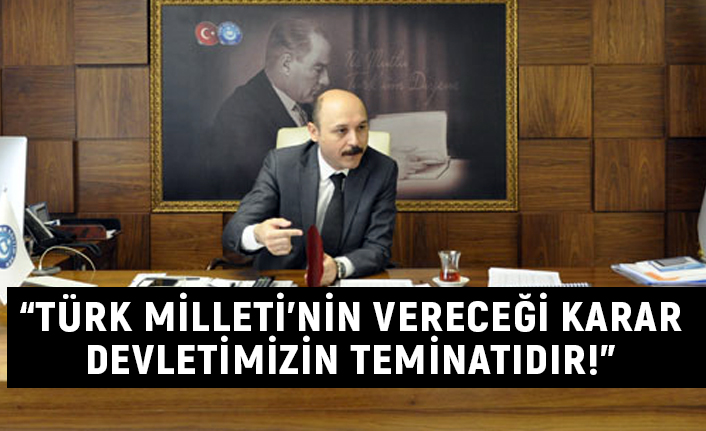 Talip Geylan; Türk Milleti'nin Vereceği Karar Devletimizin Teminatıdır