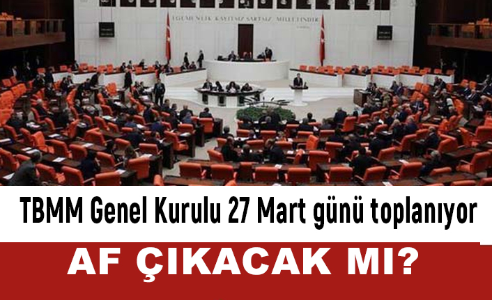 TBMM Genel Kurul Toplanıyor: Mahkumlara Af Var mı?
