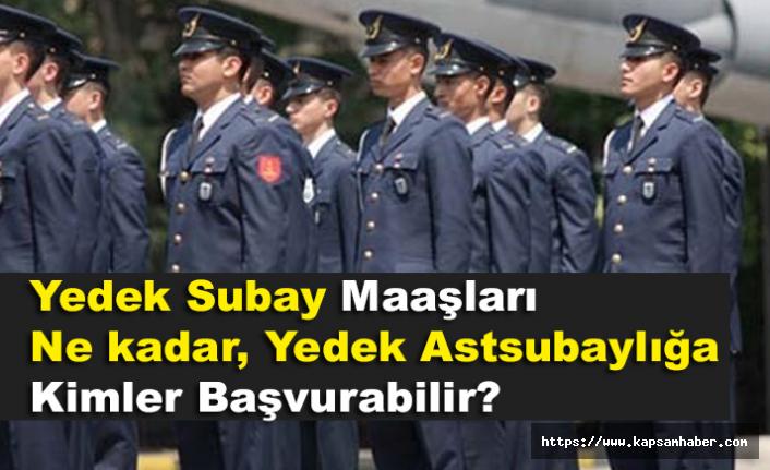 Yedek Subay Maaşları Ne kadar, Yedek Astsubaylığa Kimler Başvurabilir?