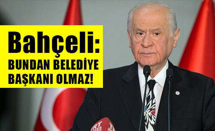 Bahçeli'den Sert Açıklama; Belediye Meclisi Üyelerini Yok Farz Ederek...
