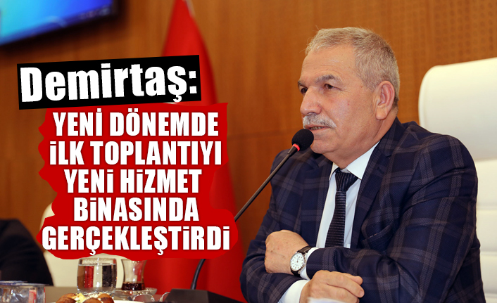 Demirtaş Yeni Dönemde İlk Toplantıyı Yeni Hizmet Binasında Gerçekleştirdi