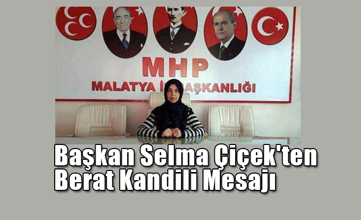 MHP Malatya Kadın Kolları Başkanı Selma Çiçek Kandil Mesajı