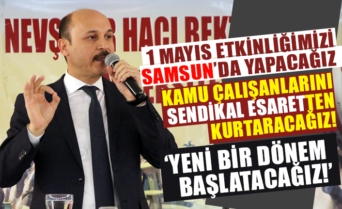 "Türkiye Kamu-Sen 1 Mayıs'ta Samsun'da Yeni Bir Dönem Başlatacak"
