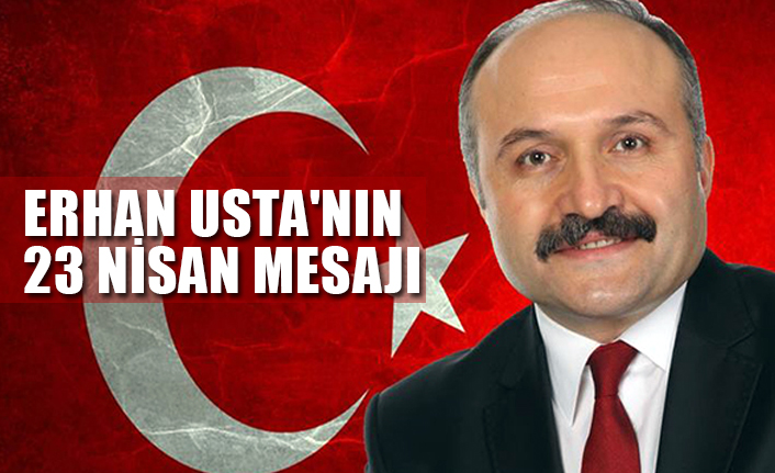 Usta'dan, 23 Nisan Ulusal Egemenlik ve Çocuk Bayramı Mesajı