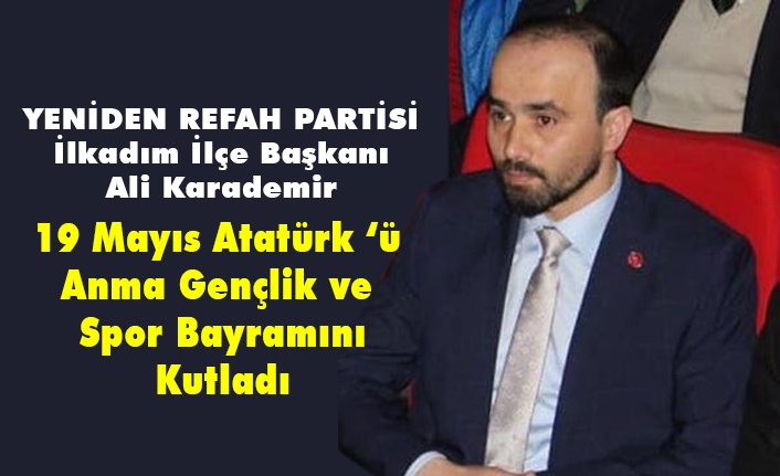 Başkan Karademir, 100. Yıl, 19 Mayıs Bayramı Kutlama Mesajı Yayımladı