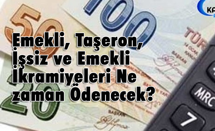 Emekli, Taşeron, İşsiz ve Emekli İkramiyeleri Ne zaman Ödenecek?