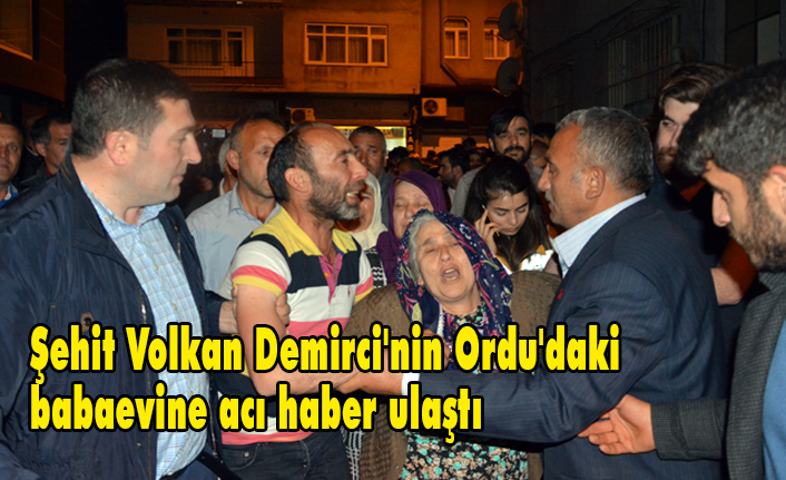Ordulu Şehit Volkan Demirci'nin Babaevine Acı Haber Ulaştı