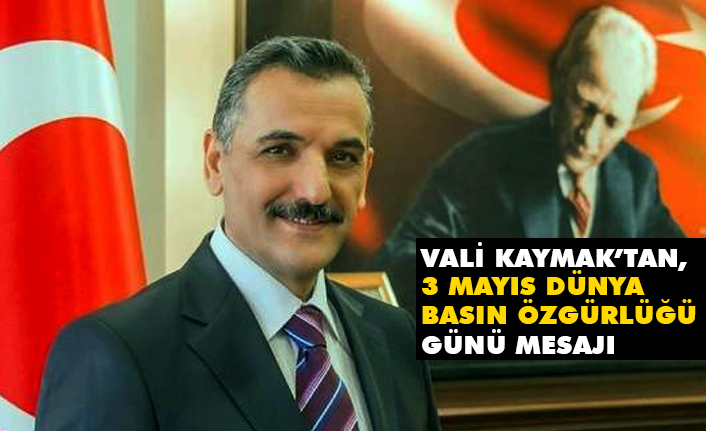 Vali Kaymak, ‘3 Mayıs Dünya Basın Özgürlüğü Günü’ Mesajı Yayımladı