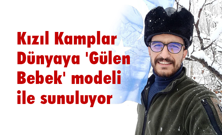 Kızıl Kamplar Dünyaya 'Gülen Bebek' modeli ile sunuluyor