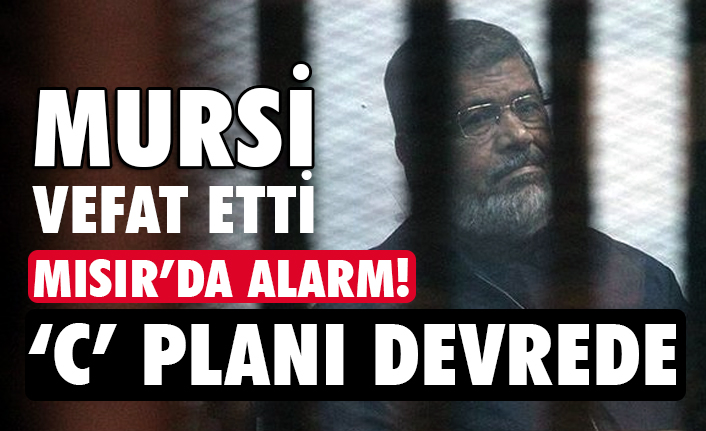 Mısır'da Mursi' nin vefatı ardından "C" planı (Alarm!)