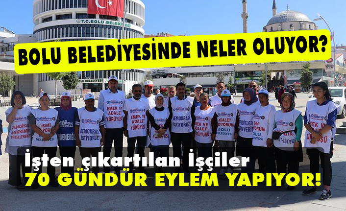 Bolu Belediyesinden çıkartılan işçiler 70 Gündür Eylem Yapıyor