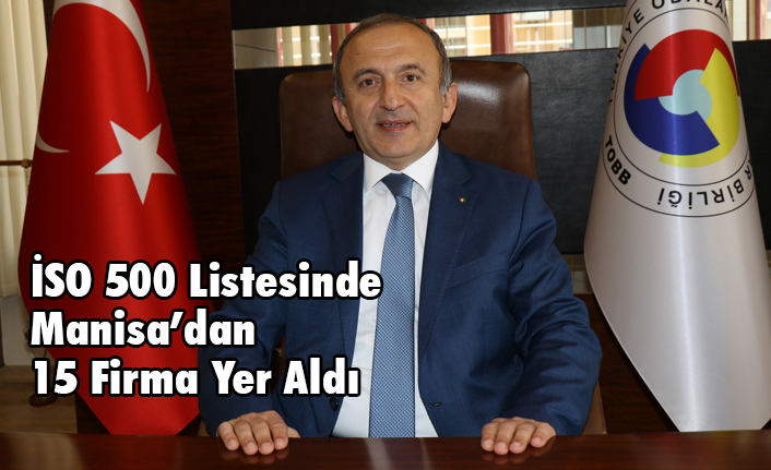 İSO 500 Listesinde Manisa’dan 15 Firma Yer Aldı
