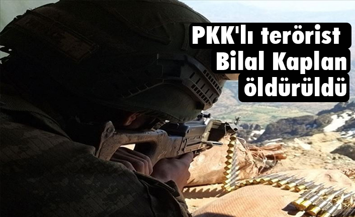 PKK'lı terörist Bilal Kaplan'ın etkisiz hale getirildi