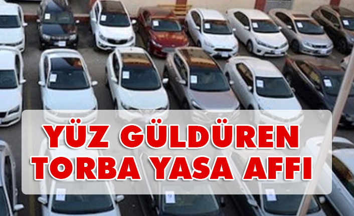 Yüz Güldüren Torba Yasa: 40 Bin Araca Af