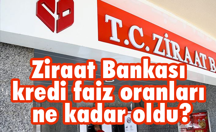 Ziraat Bankası kredi faiz oranları ne kadar oldu