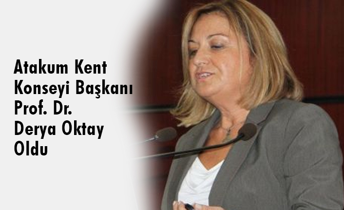 Atakum Kent Konseyi Başkanı Prof. Dr. Derya Oktay Oldu