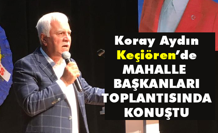 Aydın, İyi Parti Keçiören Mahalle Başkanları Toplantısında Konuştu