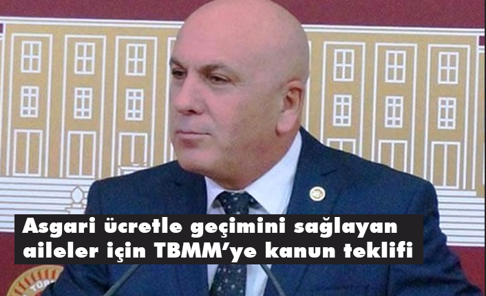 İsmail Ok'tan Asgari ücretle geçimini sağlayan aileler için kanun teklifi
