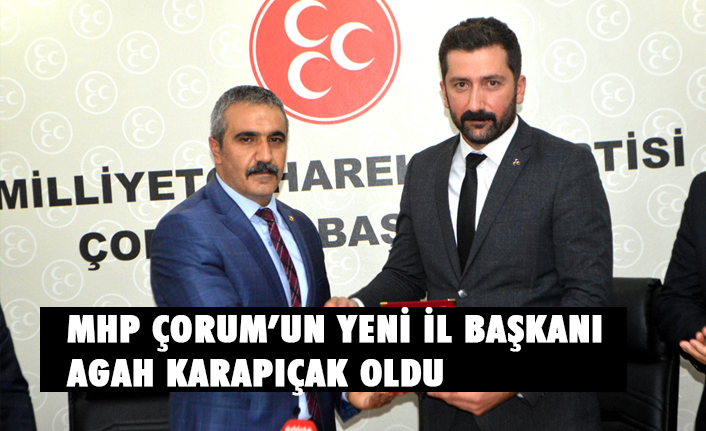 MHP Çorum İl Başkanı Agah Karapıçak oldu
