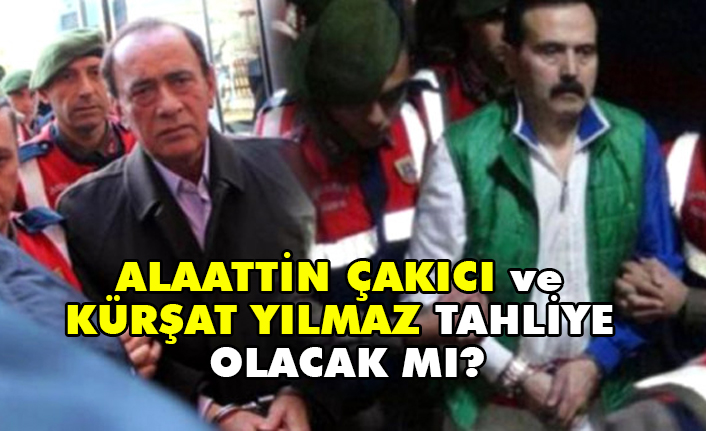 Alaattin Çakıcı ve Kürşat Yılmaz Af Yasasından Tahliye Olur mu?