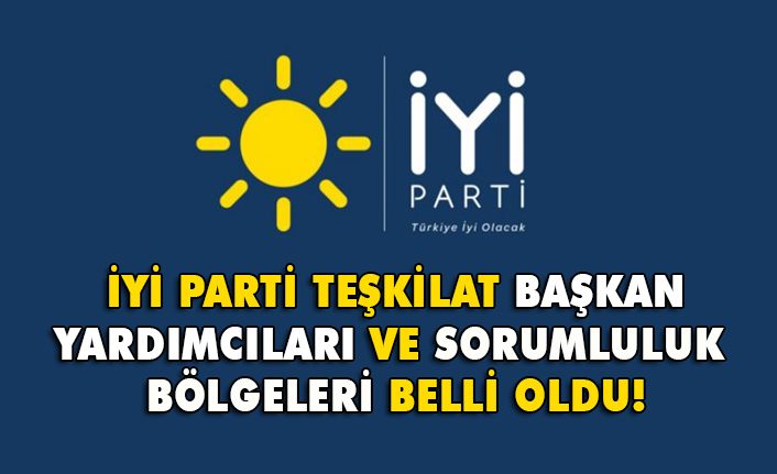 İYİ Parti Genel Merkezi Kurmayları ve Sorumlulukları Belli Oldu
