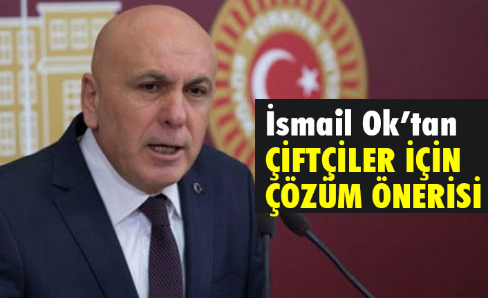 İyi Parti Milletvekili Ok, Çiftçiler için TBMM'ye Kanun Teklifi