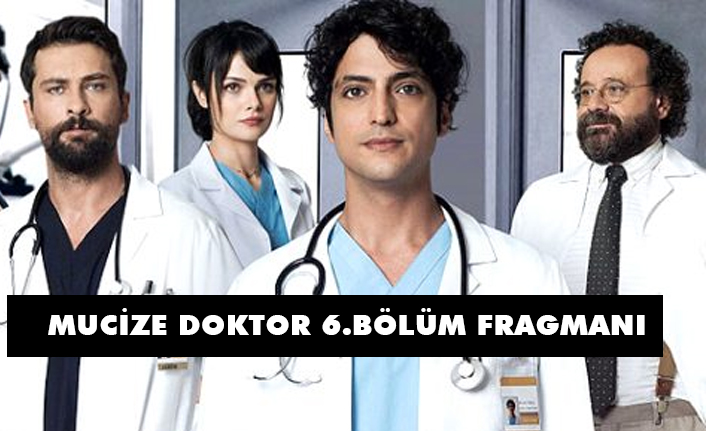 Mucize Doktor Yeni 6. Bölüm Fragmanı Yayınlandı mı?