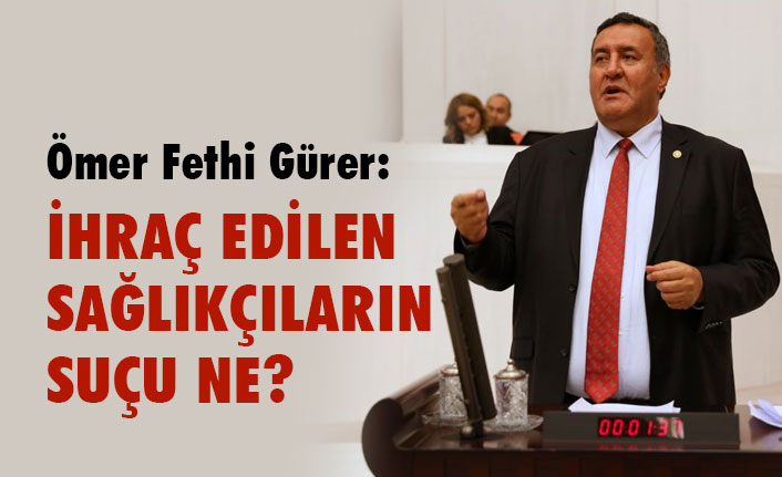 CHP'li Gürer: Sağlık Bakanlığı taşeronlarına da kadro verilsin