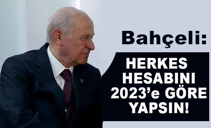 Devlet Bahceli Herkes Hesabini 2023 E Gore Yapsin