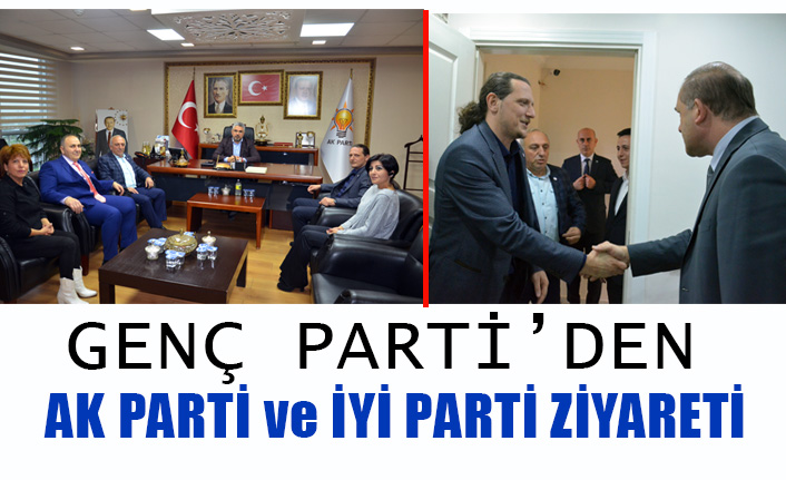 Genç Parti AK Parti ve İYİ Parti’yi Ziyaret Etti