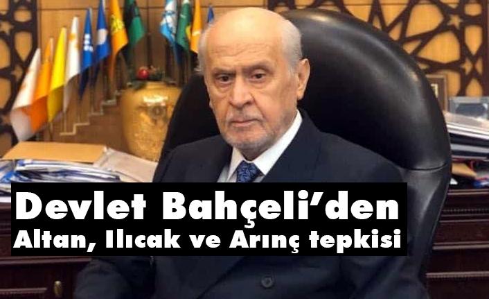 MHP Lideri Bahçeli, Altan, Ilıcak ve Arınç'a Sert Tepki Gösterdi